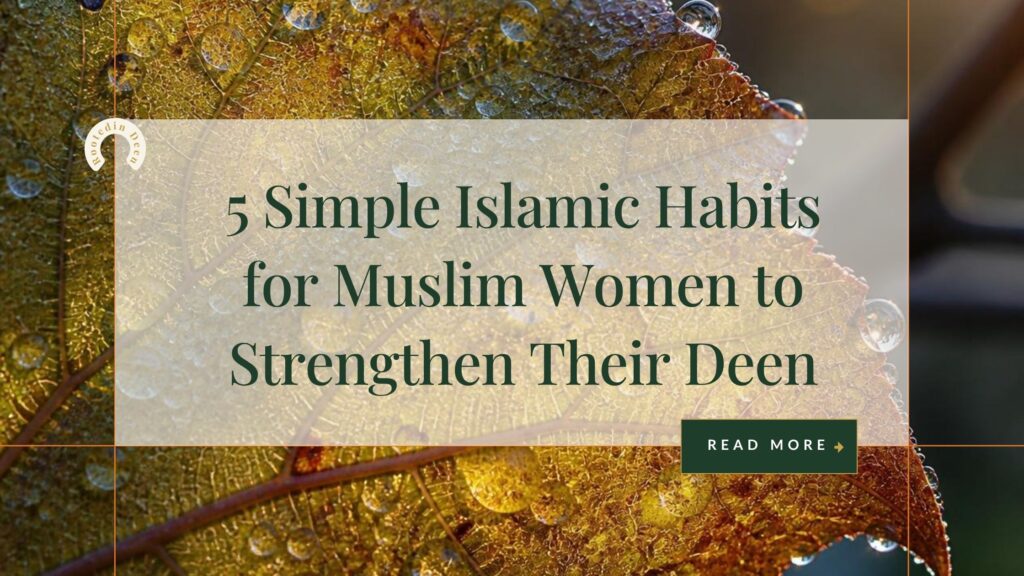 5 Simple Islamic Habits for Muslim Women to Strengthen Their Deen 5 islamic habits blog post cover (1)