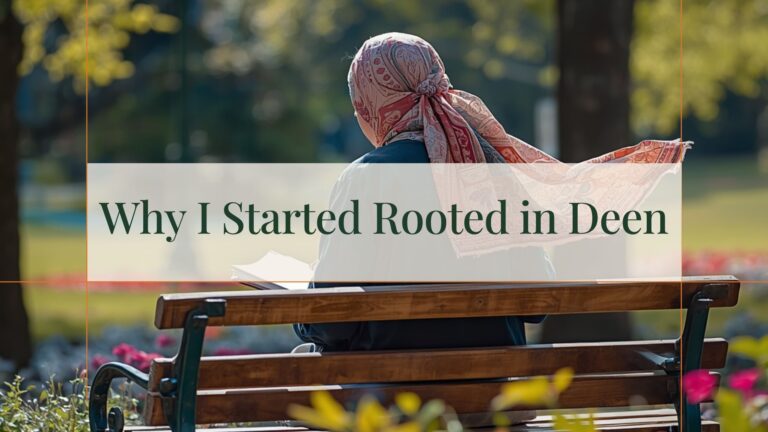 why i started rooted in deen
